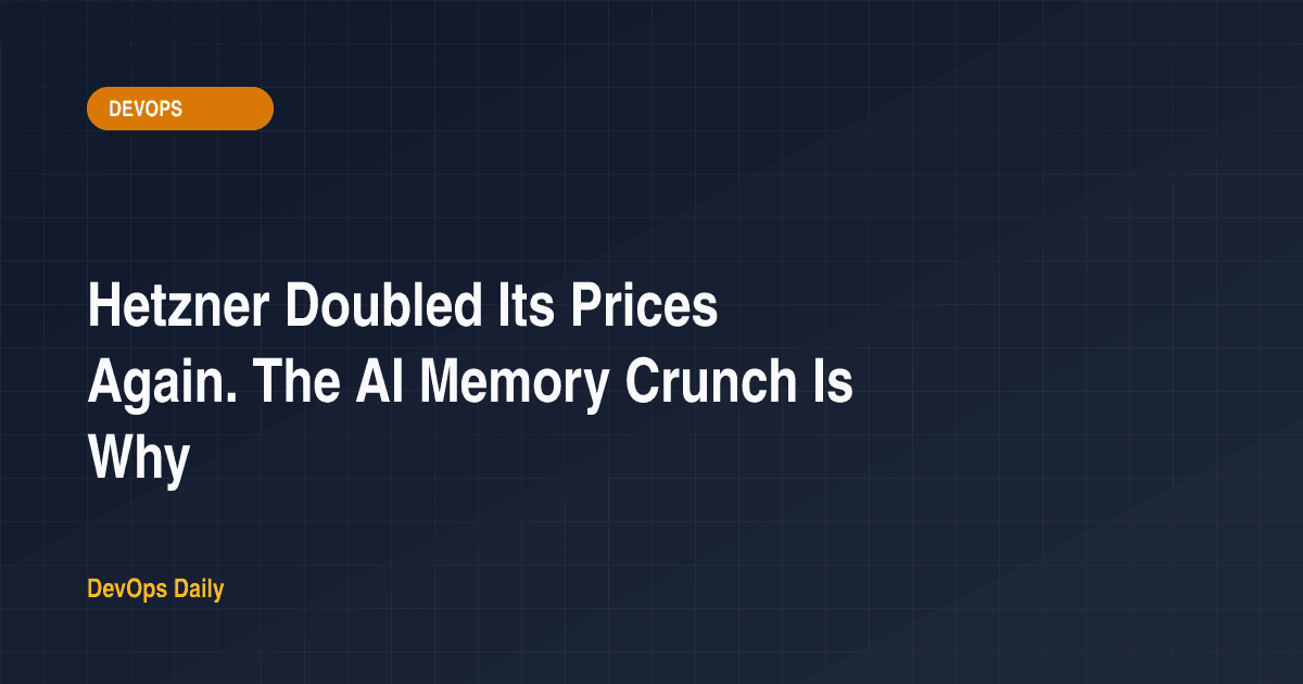 Hetzner Doubles Prices: AI Memory Crunch Hits Cloud Costs
