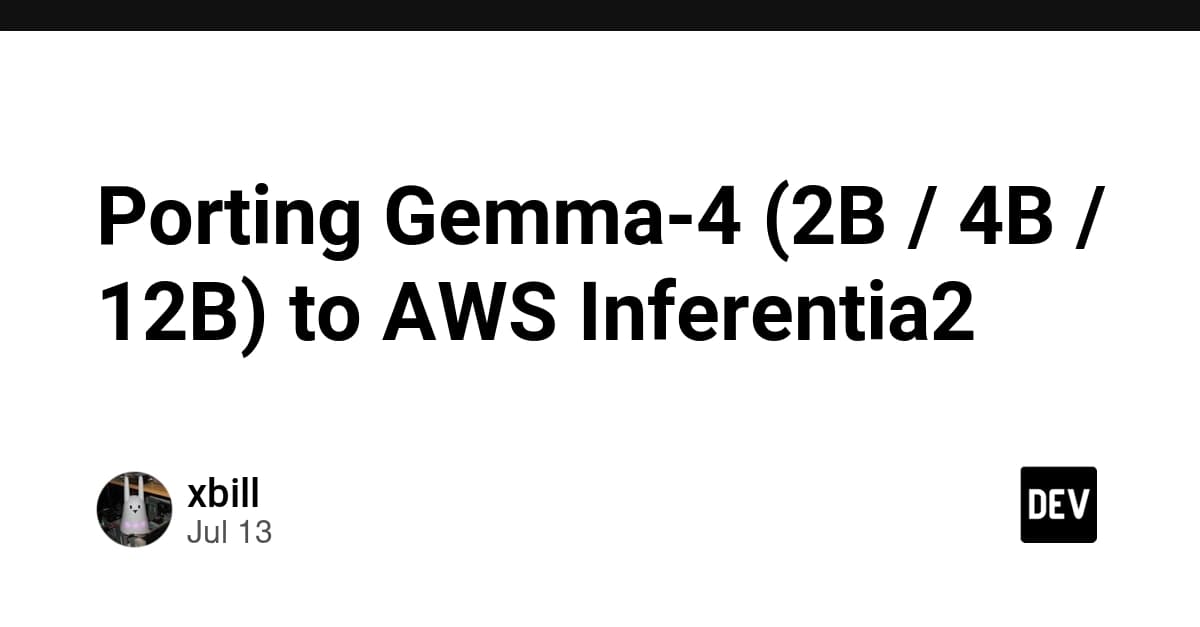 Porting Gemma-4 to AWS Inferentia2: A Field Report